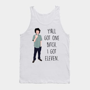 Y'all Got One Bi**h, I Got Eleven Tank Top